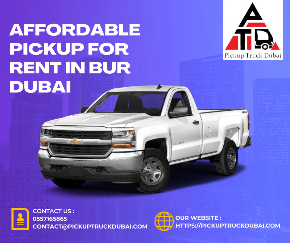 Affordable Pickup for Rent in Bur Dubai - Pickup Truck Dubai